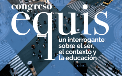 Congreso EQUIS. Un interrogante sobre el ser, el contexto y la educación