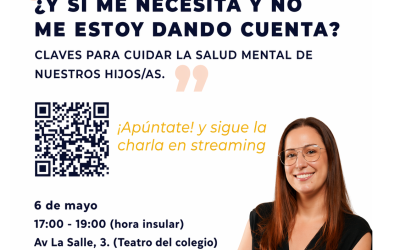 Charla: ¿Y si me necesita y no me estoy dando cuenta?. Claves para cuidar la salud mental de nuestros hijos/as